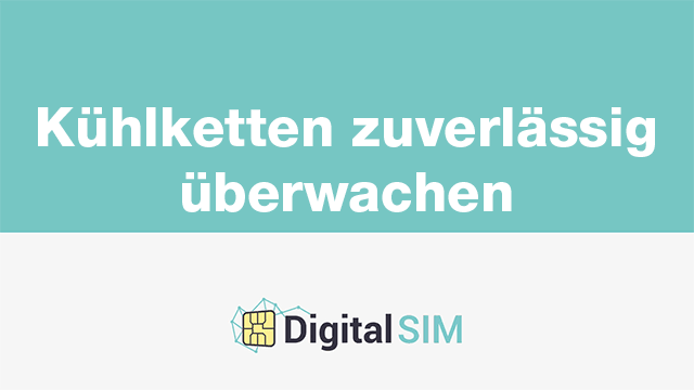 Kühlketten zuverlässig überwachen mit Digital SIM von Brodos AG.